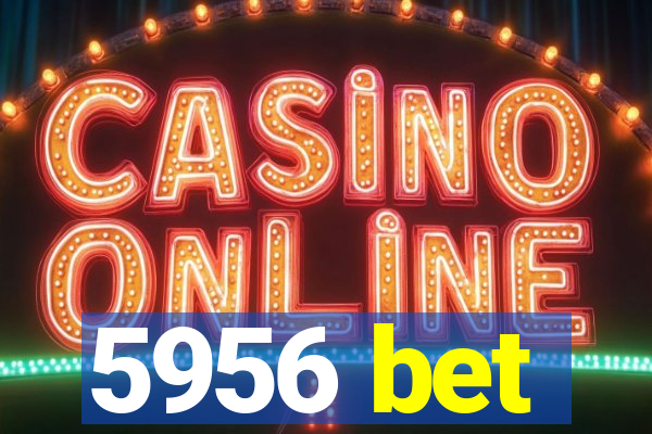 5956 bet